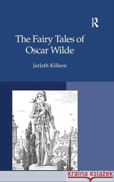 The Fairy Tales of Oscar Wilde Jarlath Killeen   9780754658139