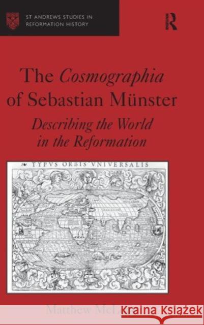 The Cosmographia of Sebastian Münster: Describing the World in the Reformation McLean, Matthew 9780754658436 Ashgate Publishing Limited