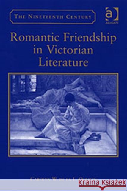 Romantic Friendship in Victorian Literature Carolyn W. de la L. Oulton   9780754658696
