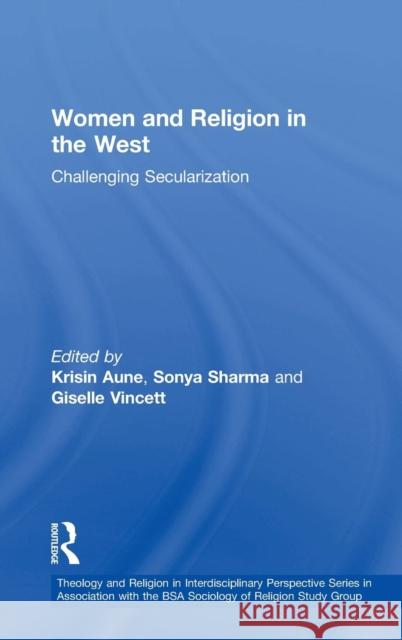 Women and Religion in the West: Challenging Secularization Sharma, Sonya 9780754658702