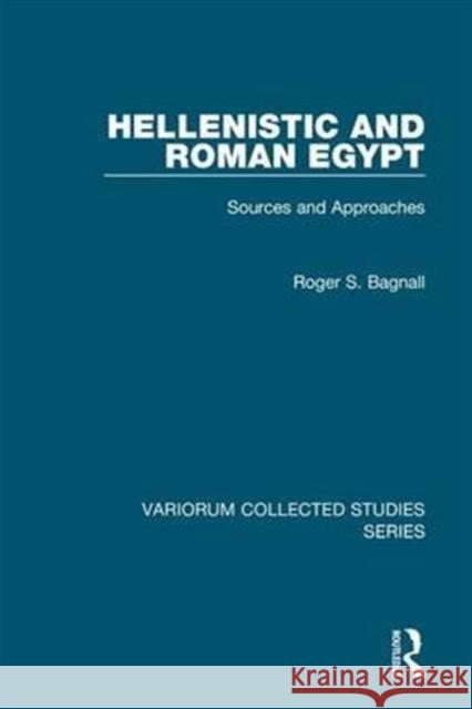 Hellenistic and Roman Egypt : Sources and Approaches Roger S. Bagnall   9780754659068