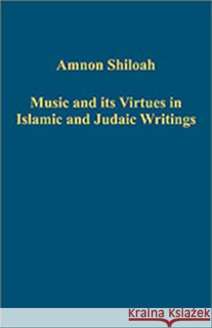 Music and its Virtues in Islamic and Judaic Writings  9780754659181 Ashgate Publishing Limited