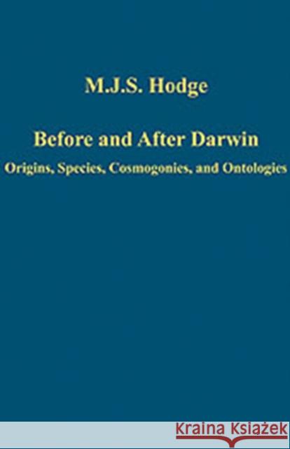 Before and After Darwin: Origins, Species, Cosmogonies, and Ontologies Hodge, M. J. S. 9780754659389 ASHGATE PUBLISHING GROUP