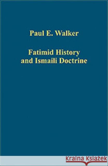 Fatimid History and Ismaili Doctrine Paul E. Walker   9780754659525 Ashgate Publishing Limited