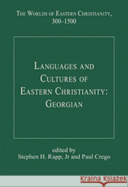 Languages and Cultures of Eastern Christianity: Georgian Stephen H. Rapp 9780754659860