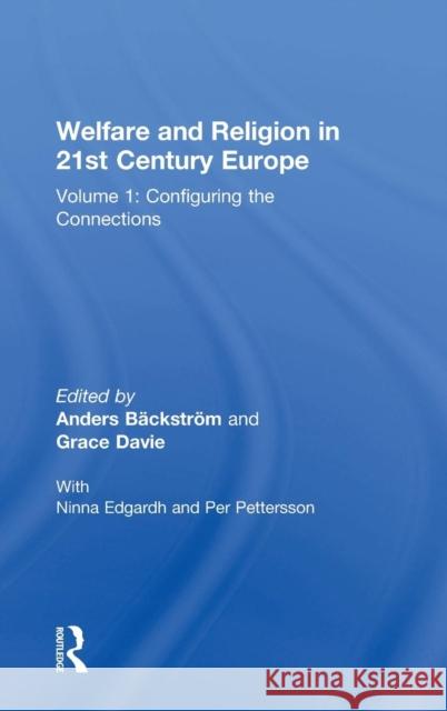 Welfare and Religion in 21st Century Europe: Volume 1: Configuring the Connections Bäckström, Anders 9780754660200 Ashgate Publishing Limited