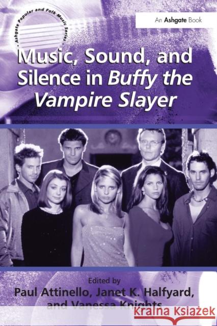 Music, Sound, and Silence in Buffy the Vampire Slayer   9780754660422 0