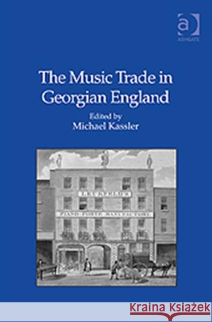 The Music Trade in Georgian England  9780754660651 Ashgate Publishing Limited