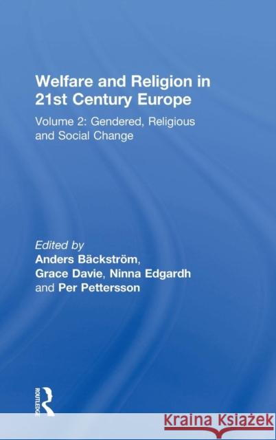 Welfare and Religion in 21st Century Europe: Volume 2: Gendered, Religious and Social Change Bäckström, Anders 9780754661078 