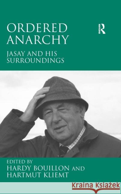 Ordered Anarchy: Jasay and his Surroundings Kliemt, Hartmut 9780754661139