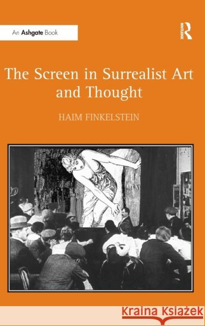 The Screen in Surrealist Art and Thought Haim Finkelstein   9780754661160 Ashgate Publishing Limited