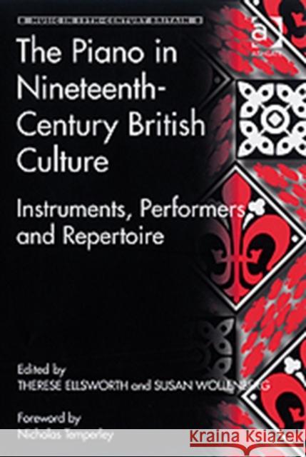 The Piano in Nineteenth-Century British Culture: Instruments, Performers and Repertoire Wollenberg, Susan 9780754661436