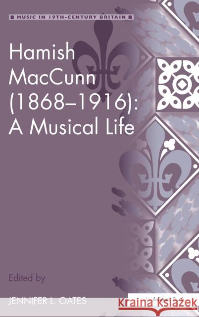 Hamish Maccunn (1868-1916): A Musical Life Oates, Jennifer L. 9780754661832 Ashgate Publishing Limited