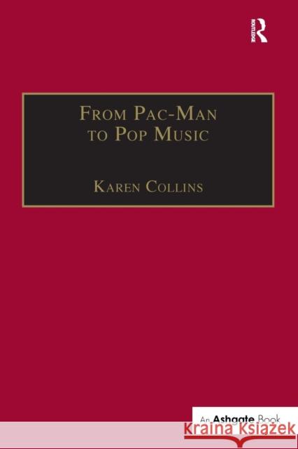 From Pac-Man to Pop Music : Interactive Audio in Games and New Media  9780754662112 
