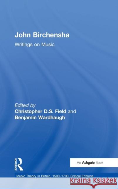 John Birchensha: Writings on Music Christopher Field Benjamin Wardhaugh 9780754662136
