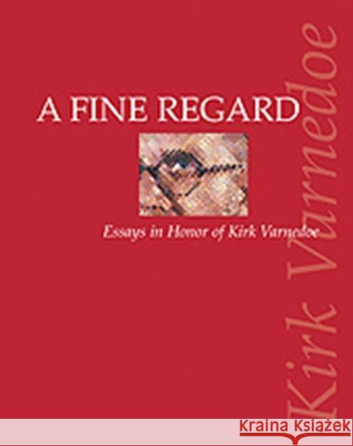 A Fine Regard: Essays in Honor of Kirk Varnedoe Berman, Patricia G. 9780754662174 Ashgate Publishing Limited