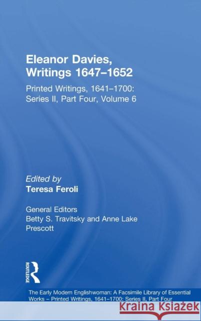 Eleanor Davies, Writings 1647-1652: Printed Writings, 1641-1700: Series II, Part Four, Volume 6 Feroli, Teresa 9780754662280 Ashgate Publishing Limited