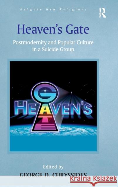 Heaven's Gate: Postmodernity and Popular Culture in a Suicide Group Chryssides, George D. 9780754663744