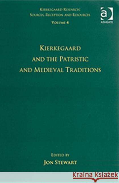 Volume 4: Kierkegaard and the Patristic and Medieval Traditions Jon Stewart 9780754663911 Ashgate Publishing