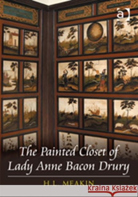 The Painted Closet of Lady Anne Bacon Drury H.L. Meakin 9780754663973