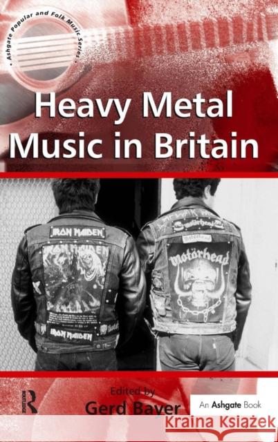 Heavy Metal Music in Britain  9780754664239 Ashgate Publishing Limited
