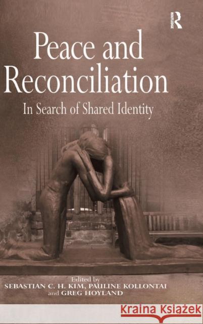 Peace and Reconciliation: In Search of Shared Identity Kollontai, Pauline 9780754664611