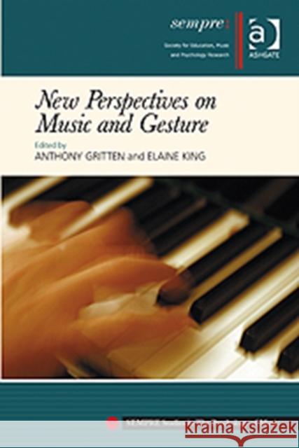 New Perspectives on Music and Gesture Anthony Gritten Elaine King  9780754664628