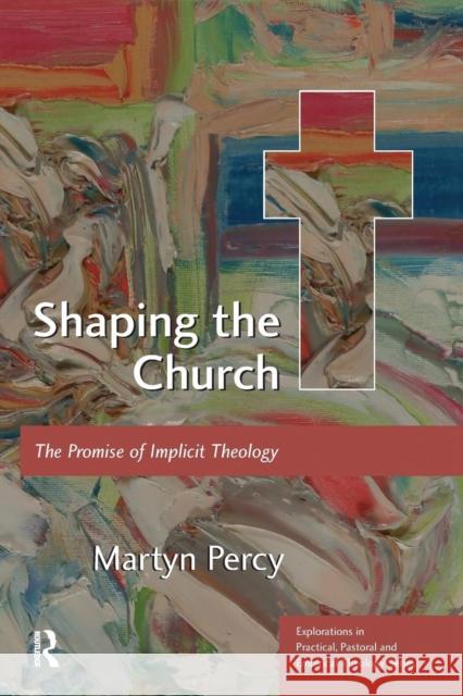 Shaping the Church: The Promise of Implicit Theology Percy, Martyn 9780754666059