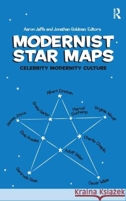 Modernist Star Maps: Celebrity, Modernity, Culture Jaffe, Aaron 9780754666103