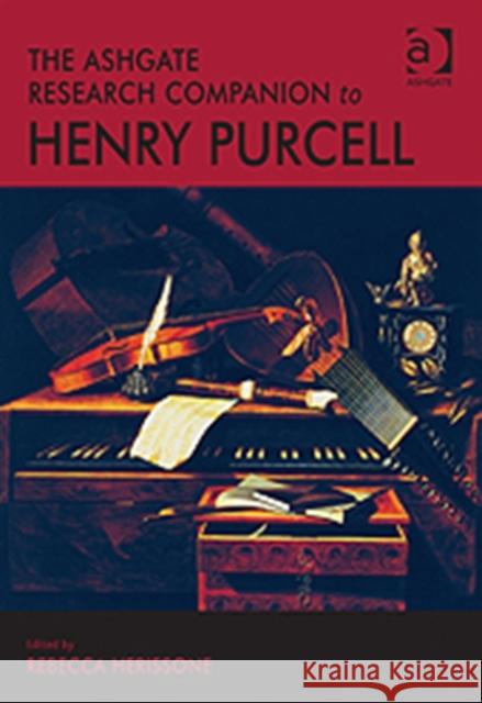 The Ashgate Research Companion to Henry Purcell Rebecca Herissone   9780754666455 Ashgate Publishing Limited