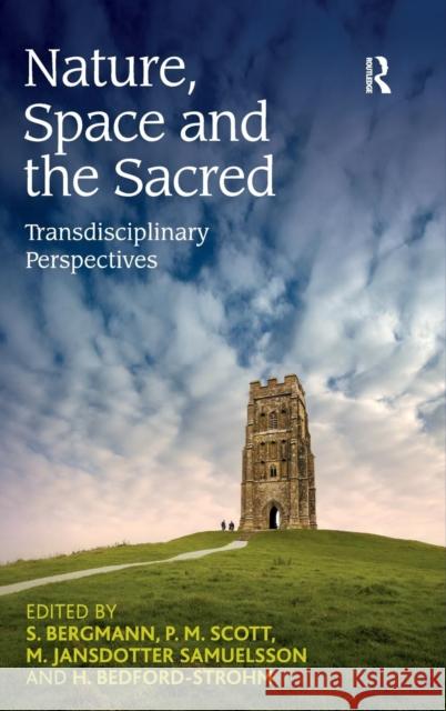 Nature, Space and the Sacred: Transdisciplinary Perspectives Bergmann, S. 9780754666868