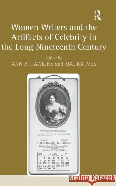 Women Writers and the Artifacts of Celebrity in the Long Nineteenth Century  9780754667025 Ashgate Publishing Limited