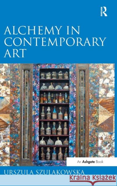 Alchemy in Contemporary Art  9780754667360 Ashgate Publishing Limited