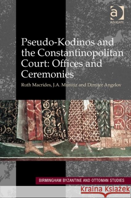 Pseudo-Kodinos and the Constantinopolitan Court: Offices and Ceremonies Ruth Macrides 9780754667520