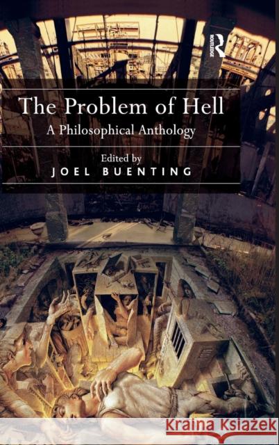 The Problem of Hell: A Philosophical Anthology Buenting, Joel 9780754667636 Ashgate Publishing Limited