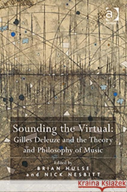 Sounding the Virtual: Gilles Deleuze and the Theory and Philosophy of Music  9780754667735 Ashgate Publishing Limited