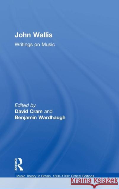 John Wallis: Writings on Music David Cram Benjamin Wardhaugh  9780754668701