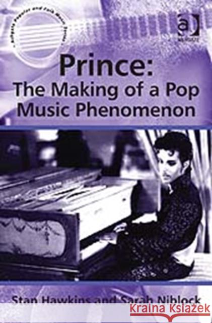 Prince: The Making of a Pop Music Phenomenon Hawkins, Stan 9780754668763