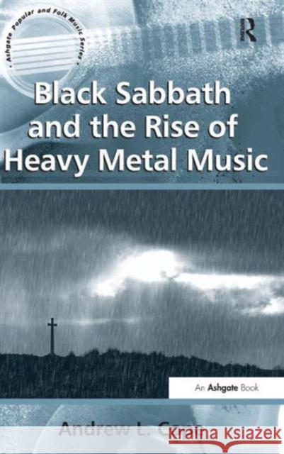 Black Sabbath and the Rise of Heavy Metal Music Dr. Andrew L Cope   9780754668817 Ashgate Publishing Limited