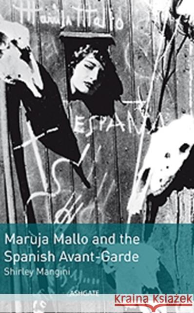 Maruja Mallo and the Spanish Avant-Garde Shirley Mangini   9780754669326 Ashgate Publishing Limited