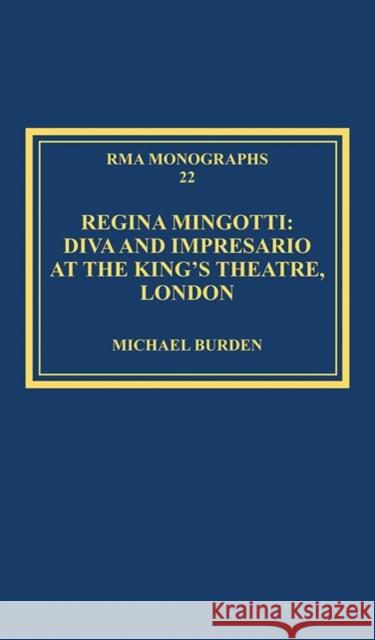 Regina Mingotti: Diva and Impresario at the King's Theatre, London Michael Burden   9780754669364 Ashgate Publishing Limited