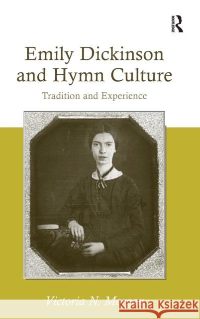 Emily Dickinson and Hymn Culture: Tradition and Experience Morgan, Victoria N. 9780754669425