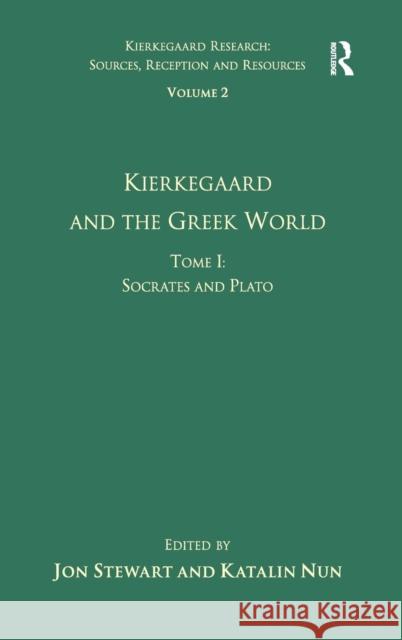 Volume 2, Tome I: Kierkegaard and the Greek World - Socrates and Plato Jon Stewart   9780754669814 Ashgate Publishing Limited