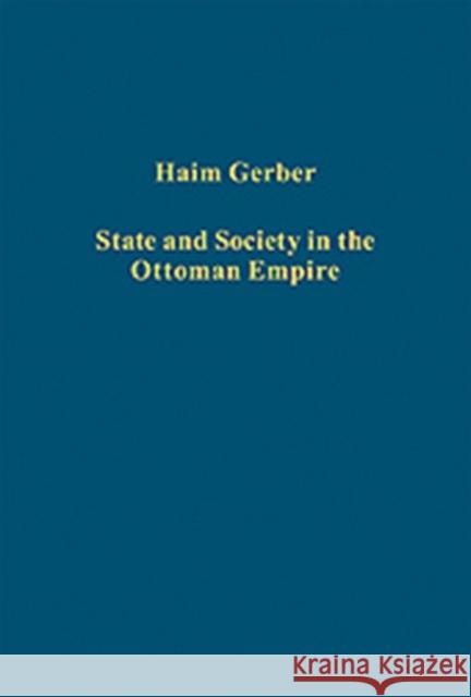 State and Society in the Ottoman Empire Haim Gerber 9780754669852 SOS FREE STOCK