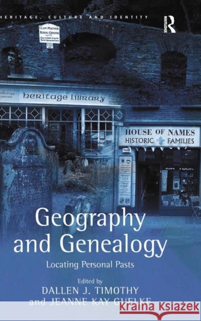 Geography and Genealogy: Locating Personal Pasts Timothy, Dallen J. 9780754670124
