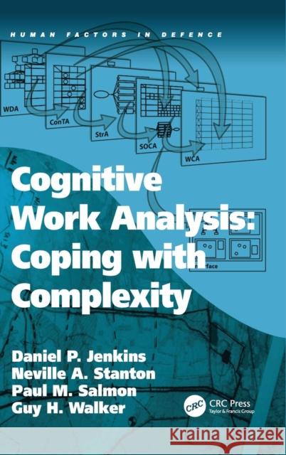 Cognitive Work Analysis: Coping with Complexity Daniel P. Jenkins Neville A. Stanton 9780754670261 ASHGATE PUBLISHING GROUP