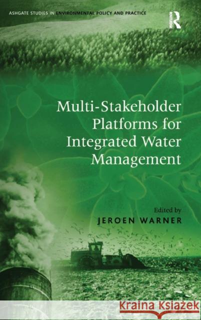 Multi-Stakeholder Platforms for Integrated Water Management Jeroen Warner   9780754670650