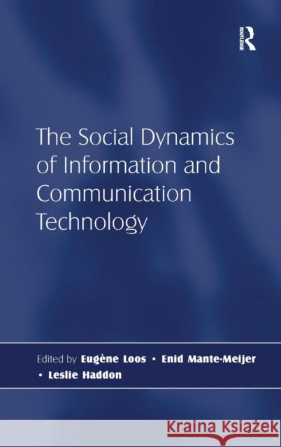 The Social Dynamics of Information and Communication Technology  9780754670827 ASHGATE PUBLISHING GROUP