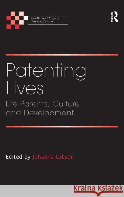 Patenting Lives: Life Patents, Culture and Development Gibson, Johanna 9780754671046 Ashgate Publishing Limited