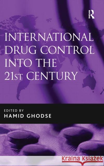 International Drug Control Into the 21st Century Ghodse, Hamid 9780754672159 ASHGATE PUBLISHING GROUP